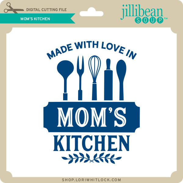 Download Mom S Kitchen Lori Whitlock S Svg Shop