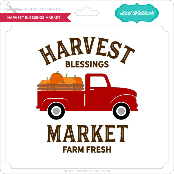 Harvest Blessings Market Lori Whitlock S Svg Shop