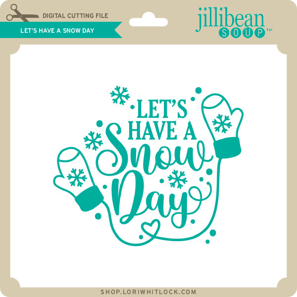 Let S Have A Snow Day Lori Whitlock S Svg Shop