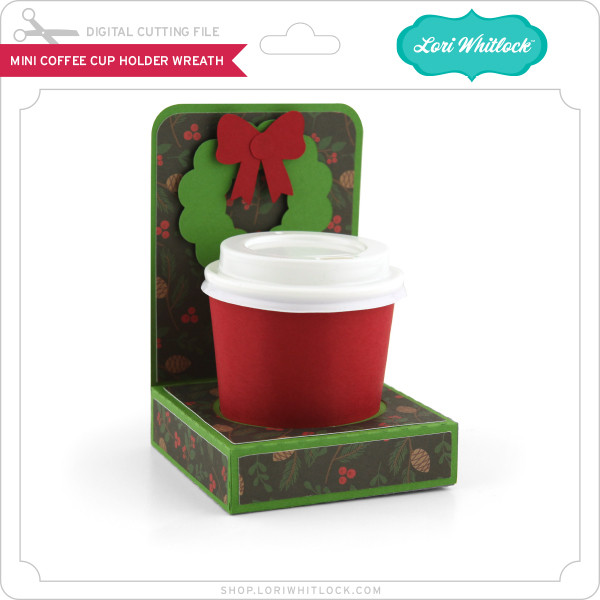 Download Mini Coffee Cup Holder Wreath Lori Whitlock S Svg Shop