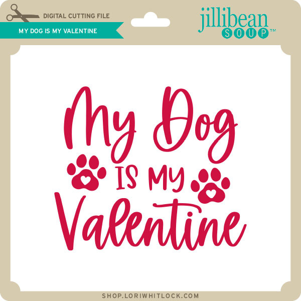 Download My Dog Is My Valentine Lori Whitlock S Svg Shop