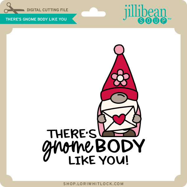 Download There S Gnome Body Like You Lori Whitlock S Svg Shop