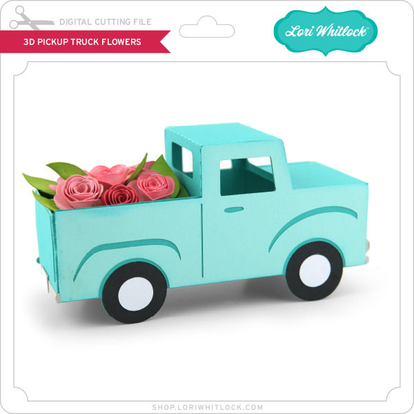 Download 3d Pickup Truck Flowers Lori Whitlock S Svg Shop