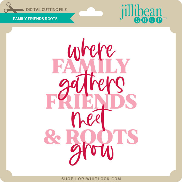 Download Family Friends Roots Lori Whitlock S Svg Shop