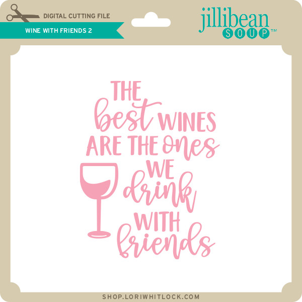 Download Wine With Friends 2 Lori Whitlock S Svg Shop