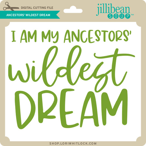 Ancestors Wildest Dream Lori Whitlock S Svg Shop Ancestors Wildest Dream Lori Whitlock S Svg Shop