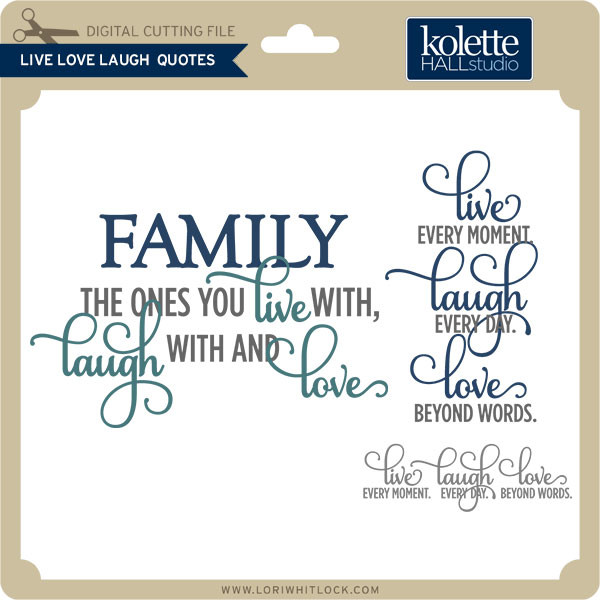 Download Live Laugh Love Quotes Lori Whitlock S Svg Shop