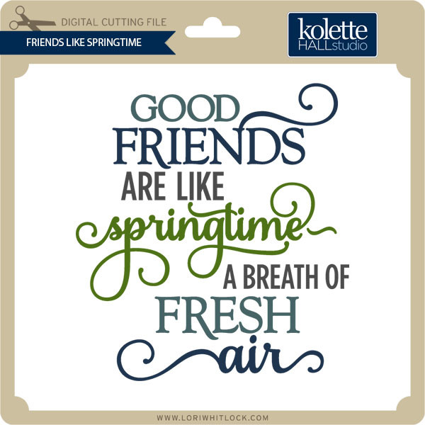 Download Friends Like Springtime Lori Whitlock S Svg Shop