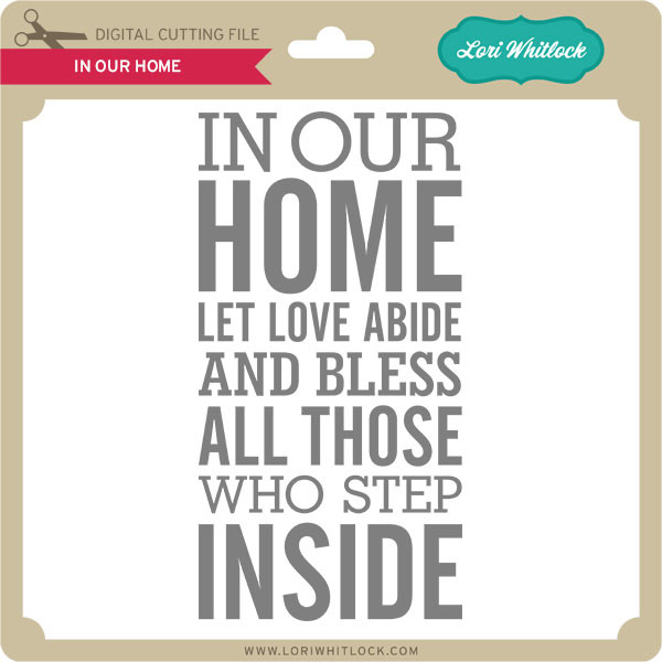 In Our Home Lori Whitlock S Svg Shop