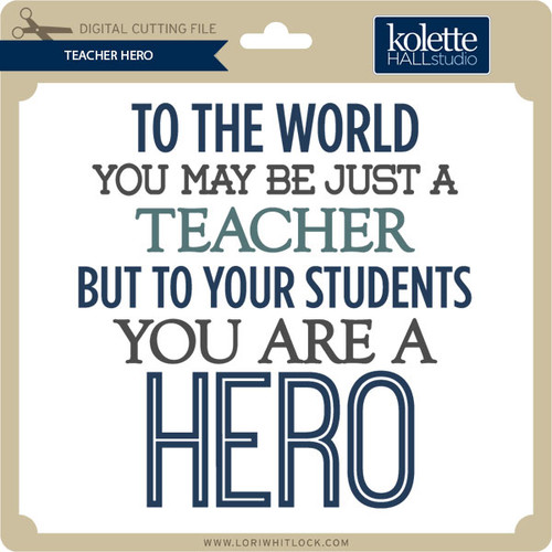 Download Teacher Hero - Lori Whitlock's SVG Shop