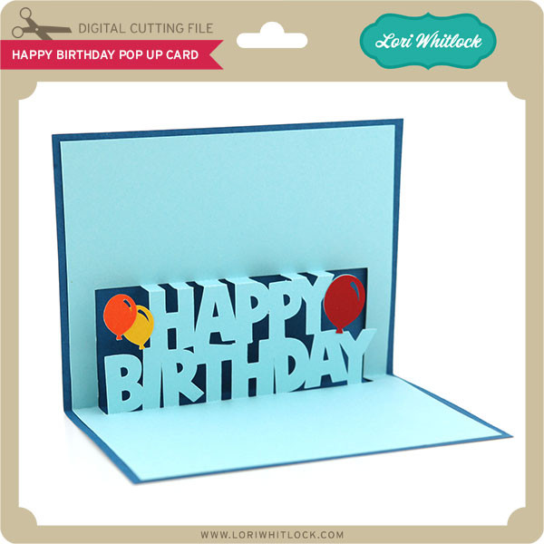 Download Happy Birthday Pop Up Card Lori Whitlock S Svg Shop