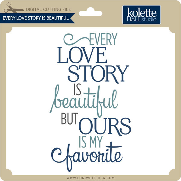 Download Every Love Story Is Beautiful Lori Whitlock S Svg Shop