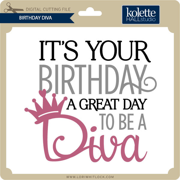 Download Birthday Diva Lori Whitlock S Svg Shop