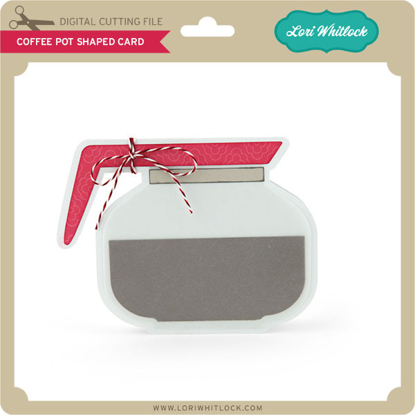 Coffee Pot Shaped Card Lori Whitlock S Svg Shop