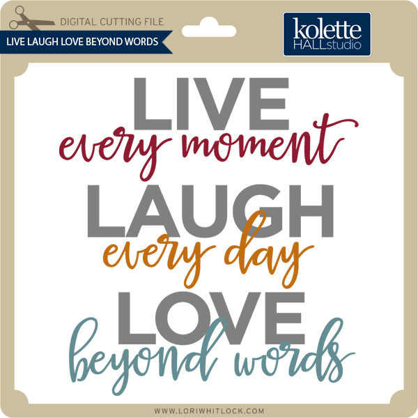 Download Live Laugh Love Beyond Words Lori Whitlock S Svg Shop