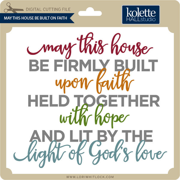 May This House Be Built On Faith Lori Whitlock S Svg Shop