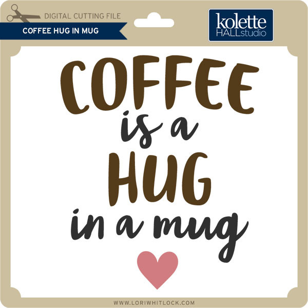 Download Coffee Hug In Mug 2 Lori Whitlock S Svg Shop
