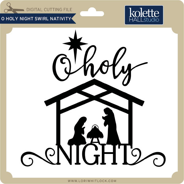 O Holy Night Swirl Nativity Lori Whitlock S Svg Shop