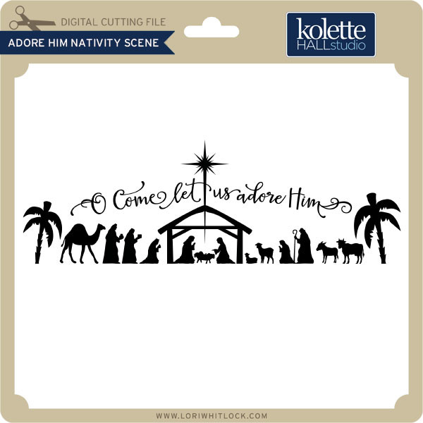 Download Adore Him Nativity Scene - Lori Whitlock's SVG Shop