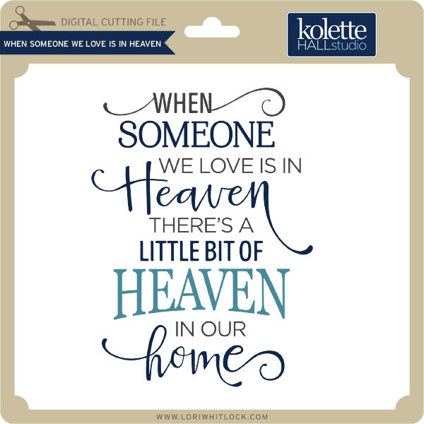 When Someone We Love Is In Heaven Lori Whitlock S Svg Shop