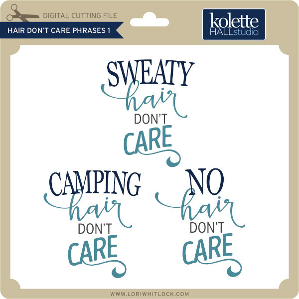 Download Hair Don T Care Phrases 1 Lori Whitlock S Svg Shop