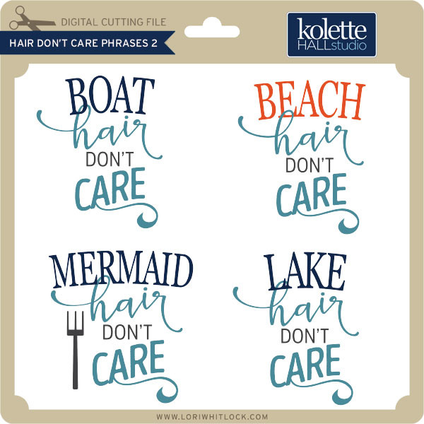 Download Hair Don T Care Phrases 2 Lori Whitlock S Svg Shop