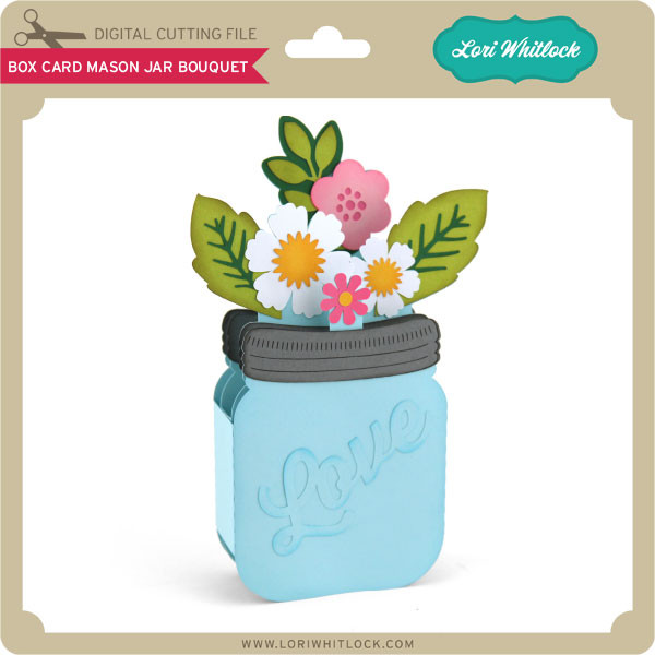 Download Box Card Mason Jar Bouquet Lori Whitlock S Svg Shop