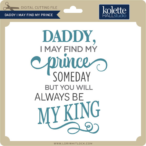 Download Father Cut File I Found My Prince His Name Is Daddy Father Baby Svg Father S Day Svg Daddy Svg Daddy Daughter Svg Daddy Quotes Clip Art Art Collectibles Shantived Com