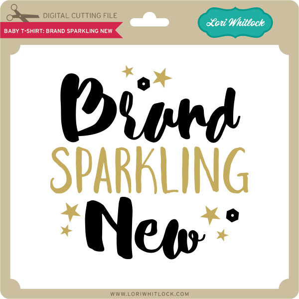 Download Baby T-Shirt: Brand Sparkling New - Lori Whitlock's SVG Shop