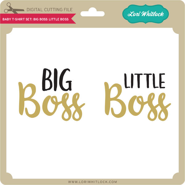 Download Baby T Shirt Set Big Boss Little Boss Lori Whitlock S Svg Shop