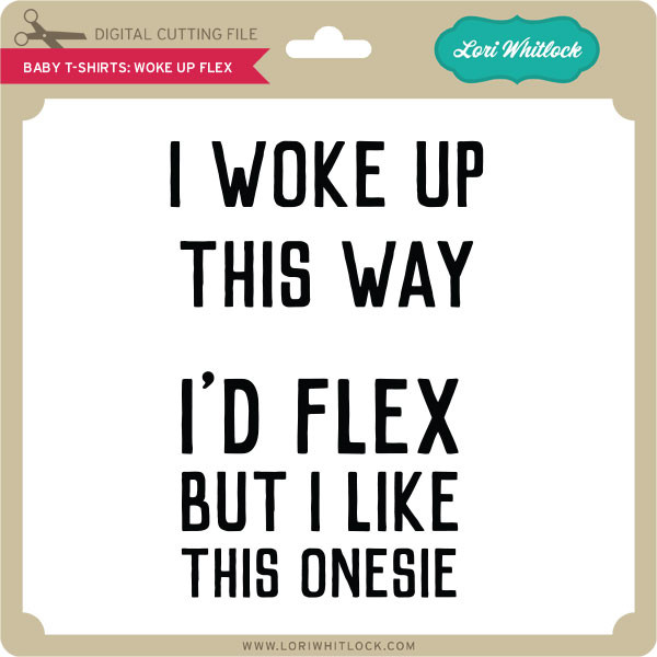 Download Baby T Shirts Woke Up Flex Lori Whitlock S Svg Shop