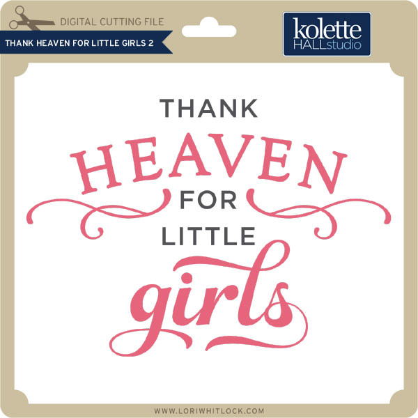 thank-heaven-for-little-girls-lori-whitlock-s-svg-shop