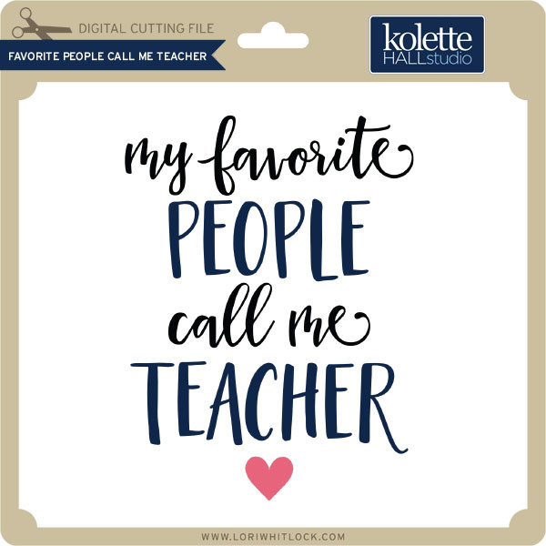 Download Favorite People Call Me Teacher Lori Whitlock S Svg Shop PSD Mockup Templates