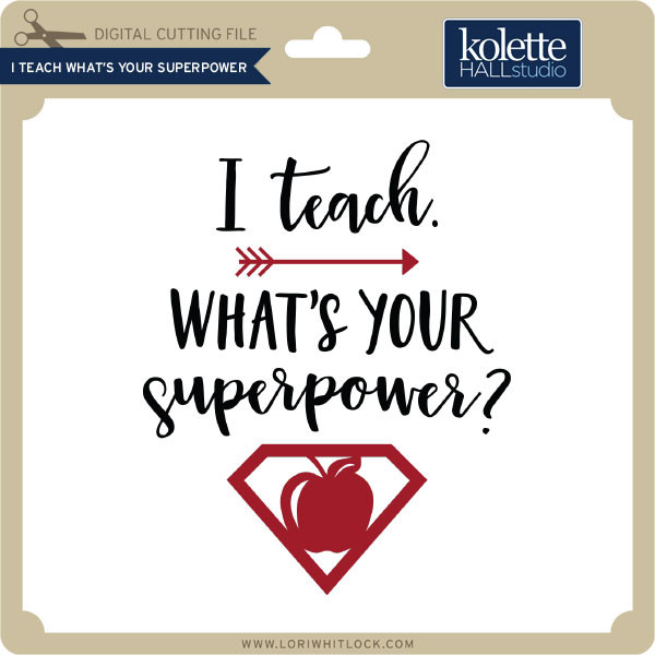 Download I Teach What's Your Superpower - Lori Whitlock's SVG Shop