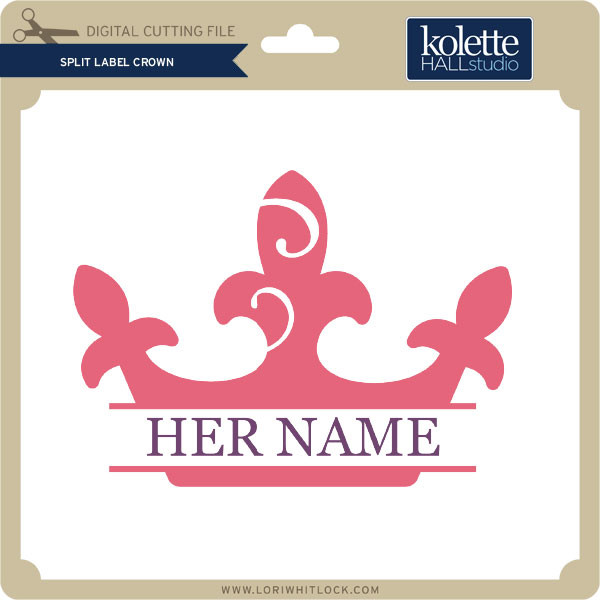 Split Label Crown Lori Whitlock S Svg Shop