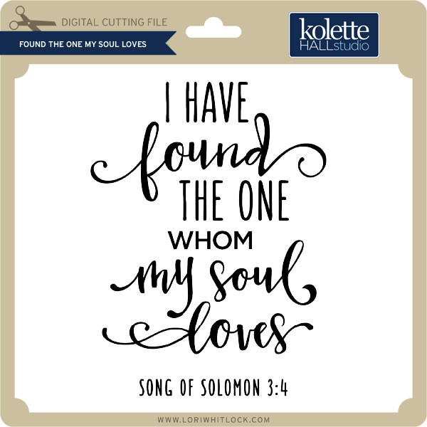Download Found The One My Soul Loves Lori Whitlock S Svg Shop