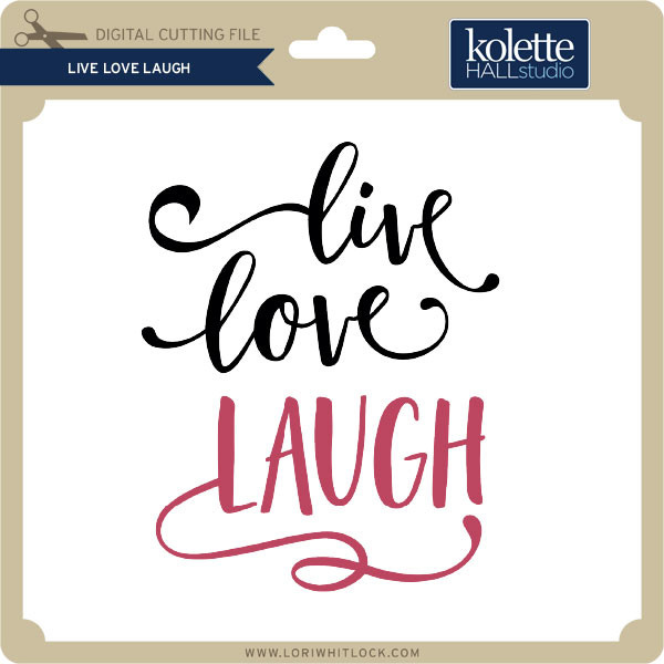 Download Live Love Laugh Lori Whitlock S Svg Shop