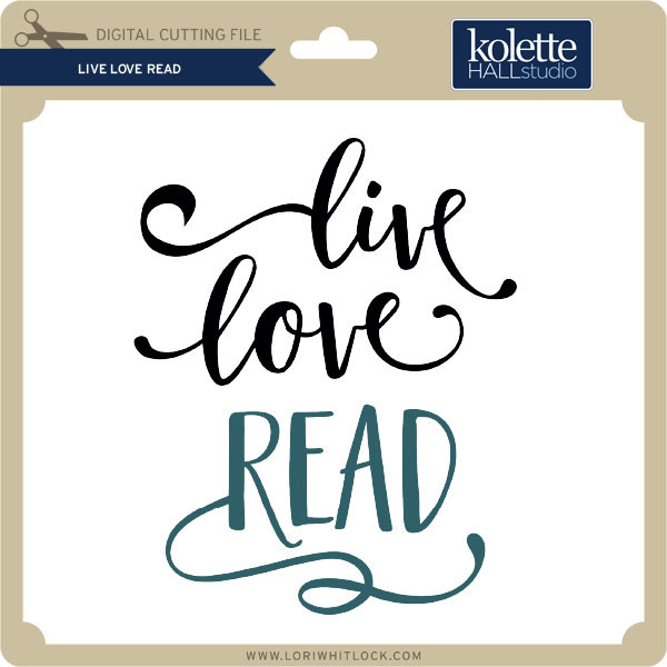 Live Love Read Lori Whitlock S Svg Shop