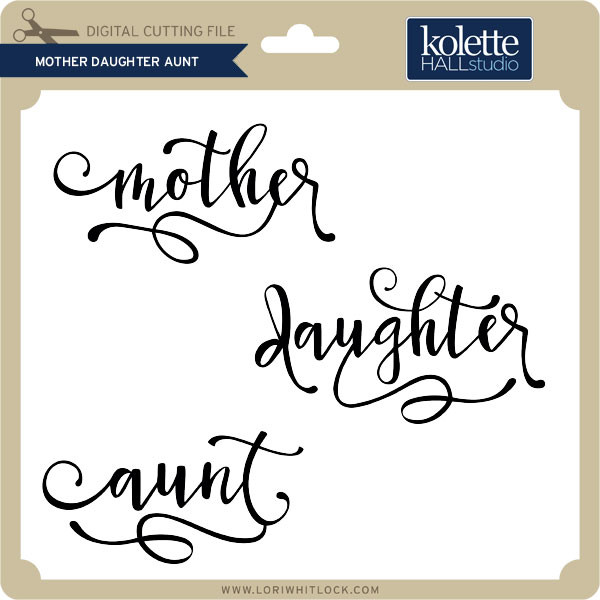 Download Mother Daughter Aunt Lori Whitlock S Svg Shop