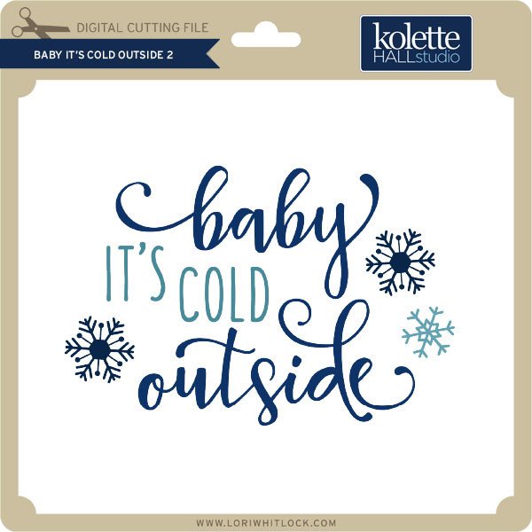Download Baby It's Cold Outside 2 - Lori Whitlock's SVG Shop
