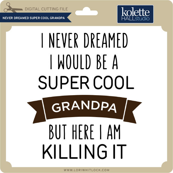 Download Never Dreamt Super Cool Grandpa - Lori Whitlock's SVG Shop
