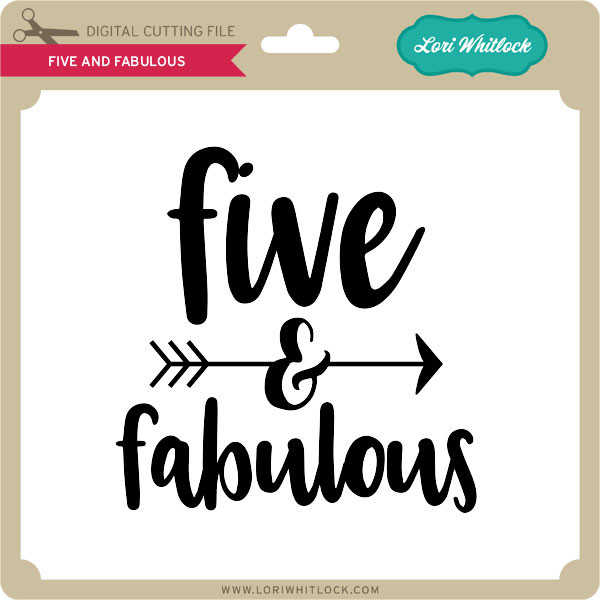 Five And Fabulous Lori Whitlock S Svg Shop