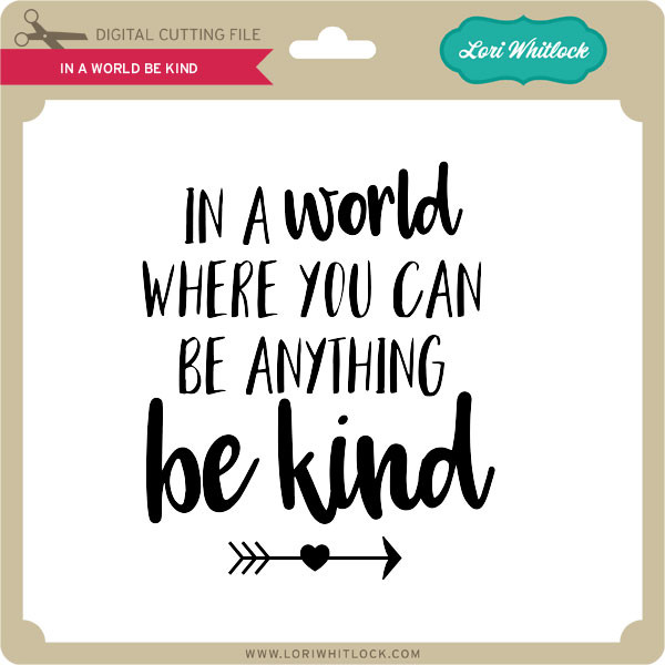 In a World Be Kind - Lori Whitlock's SVG Shop
