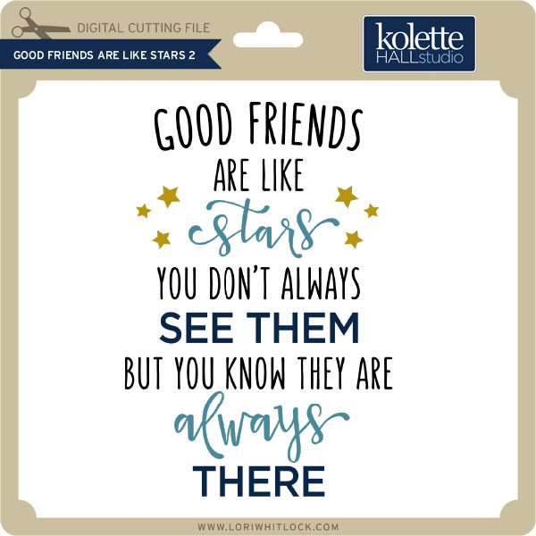 Download Good Friends Are Like Stars 2 Lori Whitlock S Svg Shop