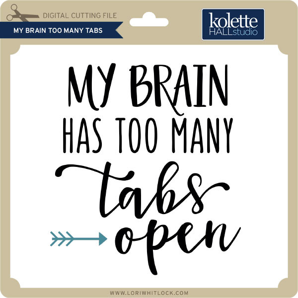 My Brain Too Many Tabs Lori Whitlock S Svg Shop