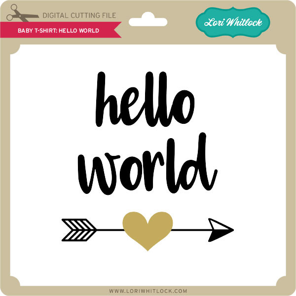 Download Baby T Shirt Hello World Lori Whitlock S Svg Shop