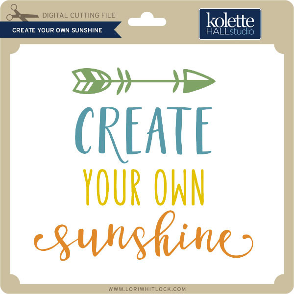 Download Create Your Own Sunshine - Lori Whitlock's SVG Shop