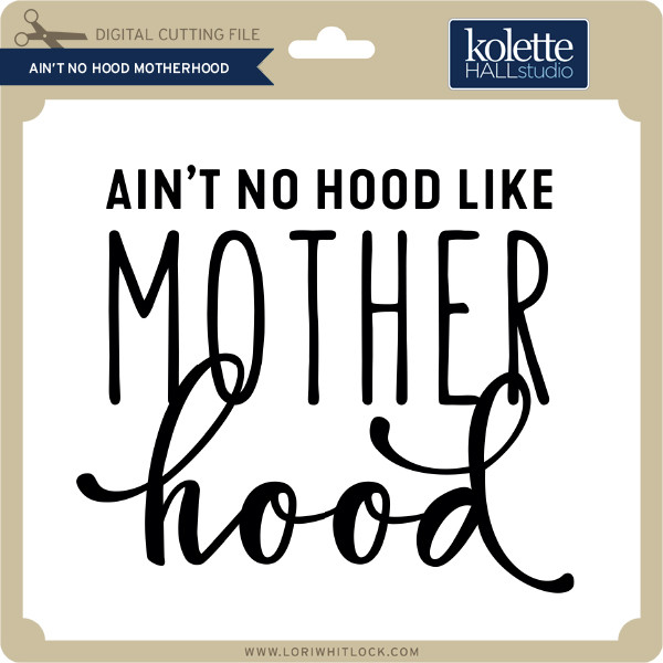 Download Ain't No Hood Motherhood - Lori Whitlock's SVG Shop