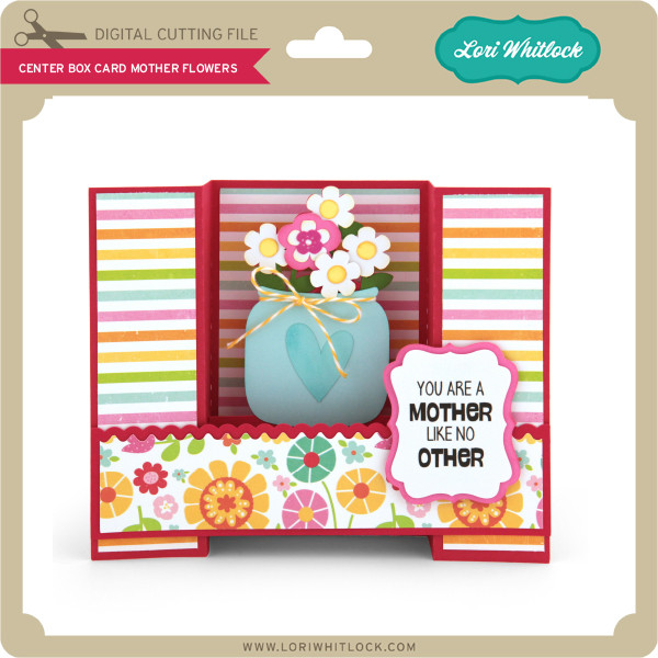 Center Box Card Mother Flowers Lori Whitlock S Svg Shop