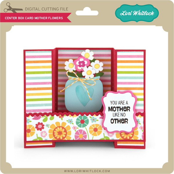 Center Box Card Mother Flowers Lori Whitlock S Svg Shop Center Box Card Mother Flowers Lori Whitlock S Svg Shop